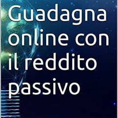 {READ} 📖 Guadagna online con il reddito passivo: 40 idee per ottenere la libertà finanziaria (Disr