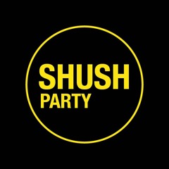 Shush Party Sessions - #3