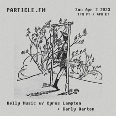 Belly Music w/ Cyrus + Carly Barton - Apr 2nd 2023