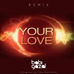 The Outfield - Your Love (Babi Gazal Bootleg) [FREE DOWNLOAD]