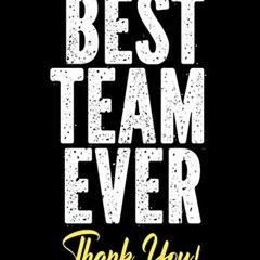 VIEW [KINDLE PDF EBOOK EPUB] Best Team Ever - Thank You!: Employee Appreciation Gifts