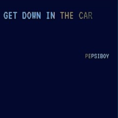 GET DOWN IN THE CAR [PREV]