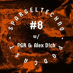 Spargeltechno Podcast #08 w/ PGR & Alex D!ck