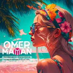 Fly Project - Toca Toca (Omer Maman Rework)