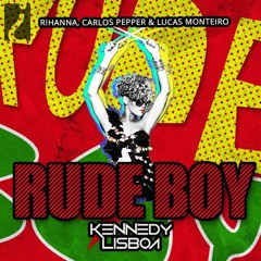 Rihanna, Carlos Pepper & Lucas Monteiro - Rude Boy (KENNEDY LISBOA MASH'22 PVT) PREVIA