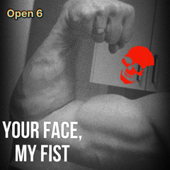 Your face, my fist (first draft)