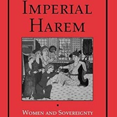 PDF The Imperial Harem: Women and Sovereignty in the Ottoman Empire (Studies in Middle Eastern H
