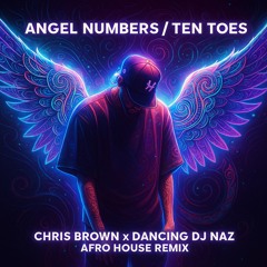 Angel Numbers / Healing Energy Afro House Remix - Chris Brown, Dancing DJ Naz (Extended)