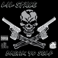 "Break Yo Self"  Lil Spxce