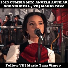 2023 CUMBIA MIX ANGELA AGUILAR AGONIA MIX By VDJ MARIO TAZZ