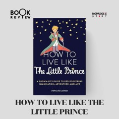 EP 1686 Book Review How To Live Like The Little Prince
