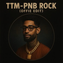 PNB Rock - TTM (Offie Edit)