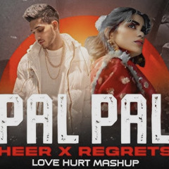 Pal Pal X Heer X Regrets - Love Hurt Mashup  Afusic ft. Talha Anjum