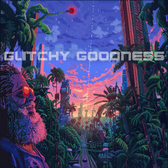 Glitchy Goodness & Ghetto Funk