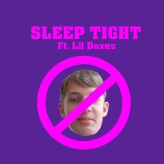 Sleep Tight (feat Lil Doxes)