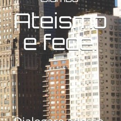 Ebook Ateismo e fede.: Dialogare adesso. (Italian Edition) full