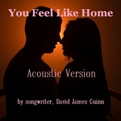 You Feel Like Home (W)