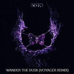 SISTO - WANDER THE DUSK (Voyager Remix)