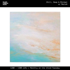 Chill, Deep and Minimal w/ Mariah - 24.09.24