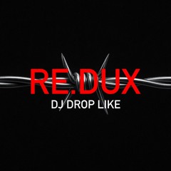 RE.DUX - DJ Drop Like [Free DL]