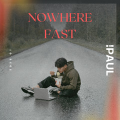 !Paul - Nowhere Fast