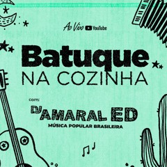 Batuque na Cozinha 37 - DJ Amaral Ed - Música Popular Brasileira - Brasilidades - MPB