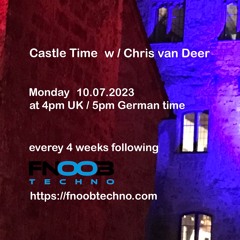 DJ Chris van Deer @ Castle Time - Fnoob Techno Radio #42 10.07.2023