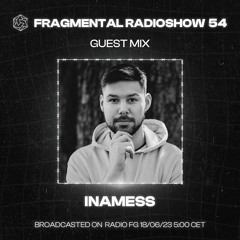 The Fragmental Radioshow 54 With Inamess