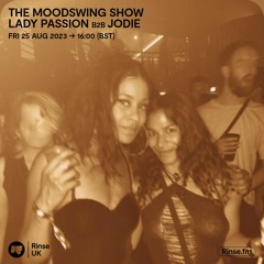 The MoodSwing Show with Lady Passion b2b Jodie - 25 August 2023