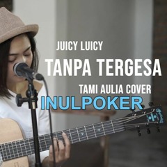Tanpa Tergesa Tami Aulia Cover #JuicyLuicy