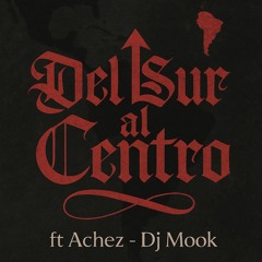 1. Del Sur al Centro Ft Achez X DJ Mook