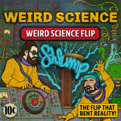 Shlump - Weird Science (Weird Science Flip)