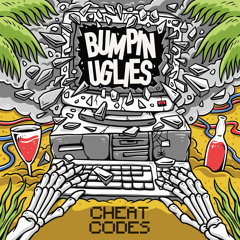 Bumpin Uglies - Cheat Codes