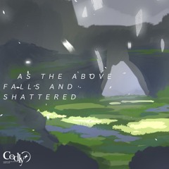 As The Above Falls And Shattered