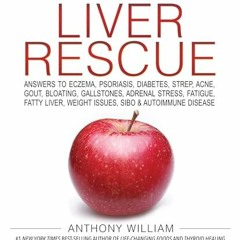 [PDF] Download Medical Medium Liver Rescue: Answers to Eczema. Psoriasis. Diabetes. Strep. Acne. G
