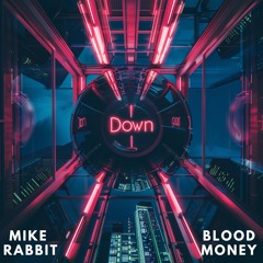 Mike Rabbit & BloodMoney - Down