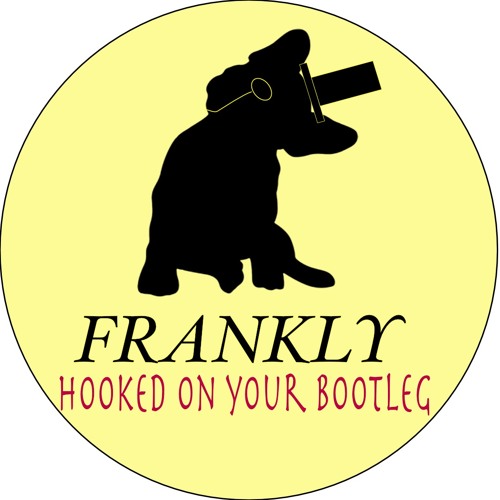 Frankly - Hooked On Your Bootleg