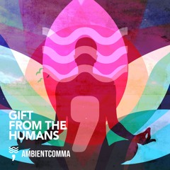 Gift from the Humans