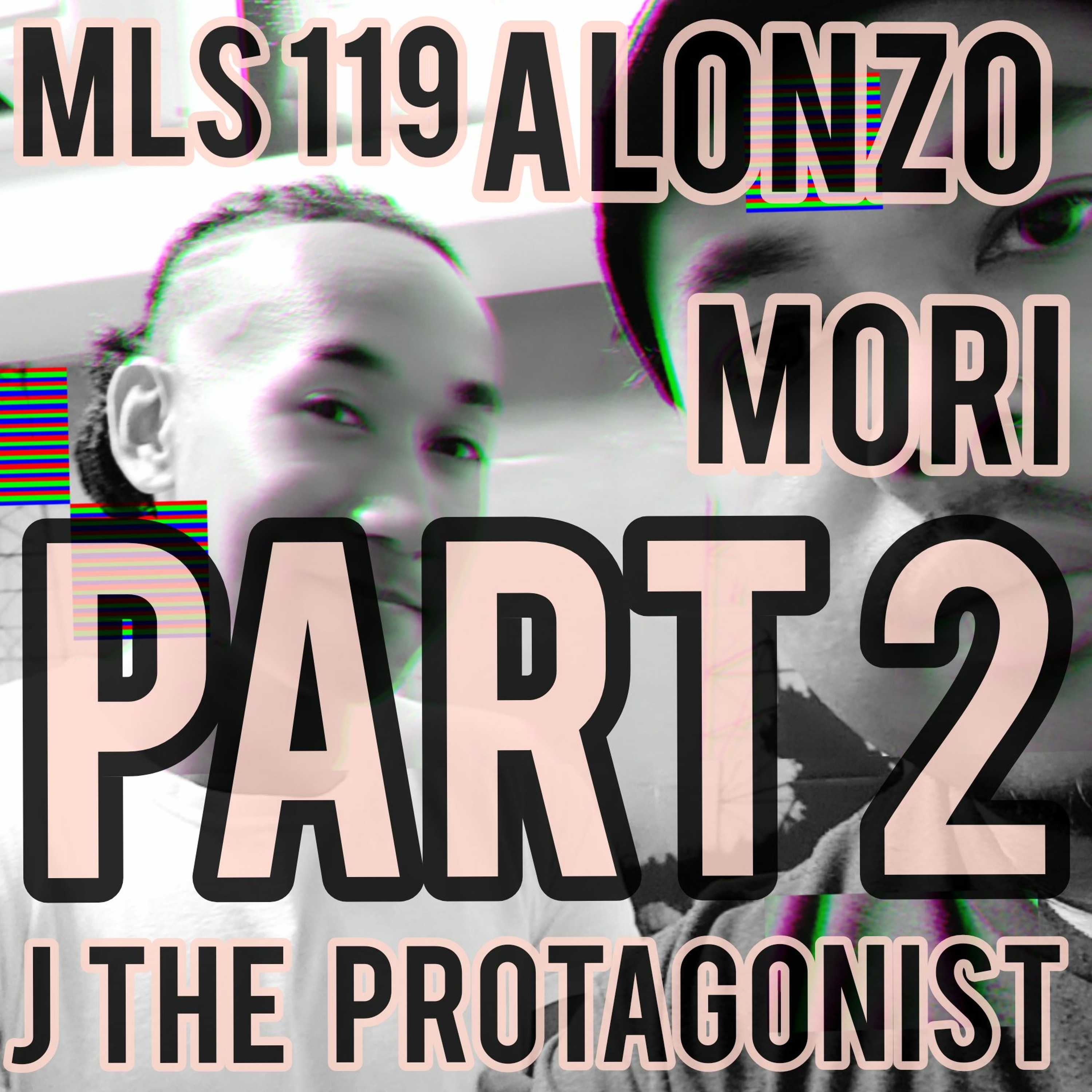 MLS 119: Part 2 of The Alonzo Mori Episode w J The Protagonist episode artwork