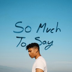 So Much To Say (Pt. III)
