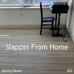 Slappin From Home 02