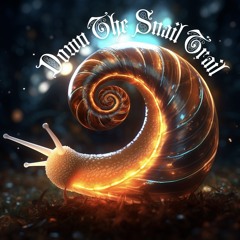 Down the Snail Trail