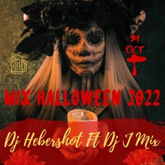 Mix Halloween 2022 - Dj Hebershot Ft Dj J Mix