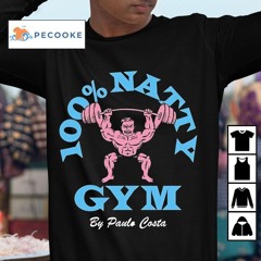 The 100 Percent Natty Gym By Paulo Costa Shirt