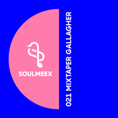 Mixtaper Gallagher - SOULMEEX 021