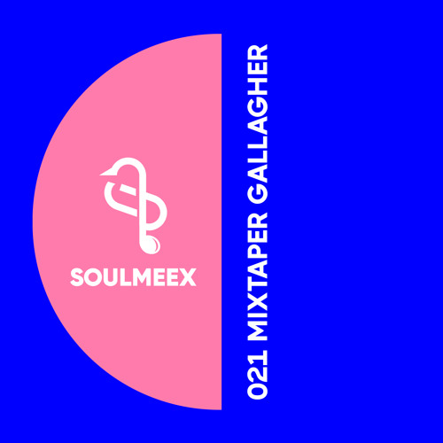 Mixtaper Gallagher - SOULMEEX 021