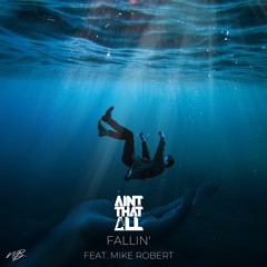 Aint That All - Fallin' (ft. Mike Robert)