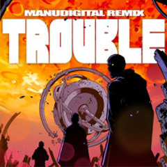 Chinese Man - Trouble (Manudigital remix) (feat Stylo G)