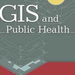 [Access] [EBOOK EPUB KINDLE PDF] GIS and Public Health, 2nd Edition by  Ellen K. Cromley &  Sara L.