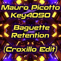Mauro Picotto x Key4050 - Baguette x Retention (Croxillo Edit)